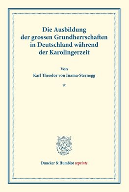 Die Ausbildung der grossen Grundherrschaften in Deutschland während der Karolingerzeit.