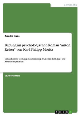 Bildung im psychologischen Roman "Anton Reiser" von Karl Philipp Moritz