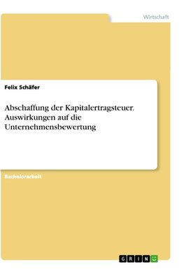 Abschaffung der Kapitalertragsteuer. Auswirkungen auf die Unternehmensbewertung