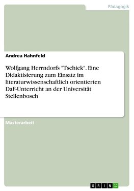 Wolfgang Herrndorfs "Tschick". Eine Didaktisierung zum Einsatz im literaturwissenschaftlich orientierten DaF-Unterricht an der Universität Stellenbosch