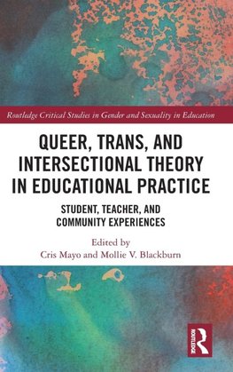 Queer, Trans, and Intersectional Theory in Educational Practice