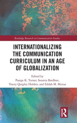 Internationalizing the Communication Curriculum in an Age of Globalization