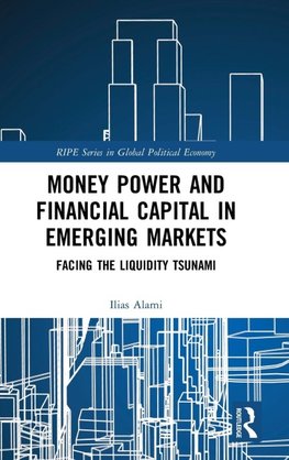 Money Power and Financial Capital in Emerging Markets