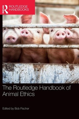 The Routledge Handbook of Animal Ethics