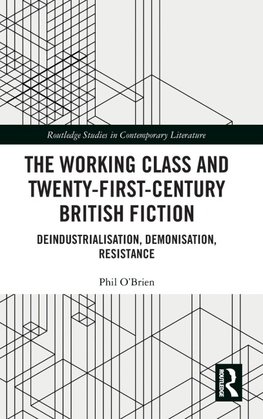 The Working Class and Twenty-First-Century British Fiction