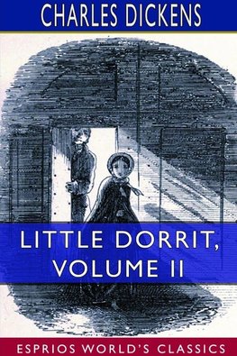 Little Dorrit, Volume II (Esprios Classics)