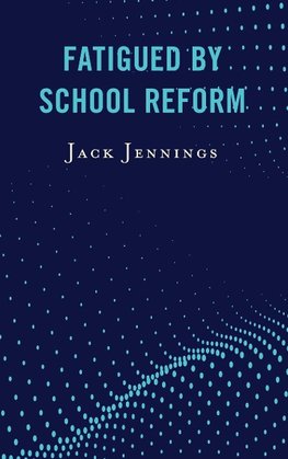 Fatigued by School Reform