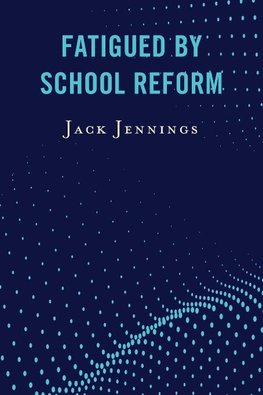 Fatigued by School Reform