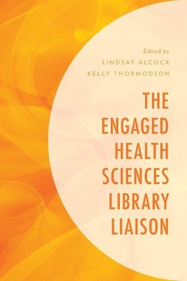 The Engaged Health Sciences Library Liaison