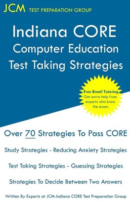 Indiana CORE Computer Education - Test Taking Strategies