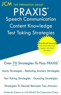 PRAXIS Speech Communication Content Knowledge - Test Taking Strategies