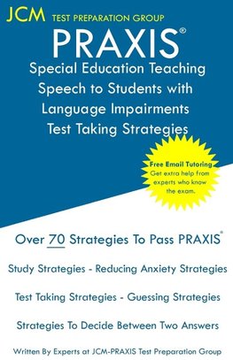 PRAXIS Special Education Teaching Speech to Students with Language Impairments - Test Taking Strategies