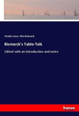 Bismarck's Table-Talk