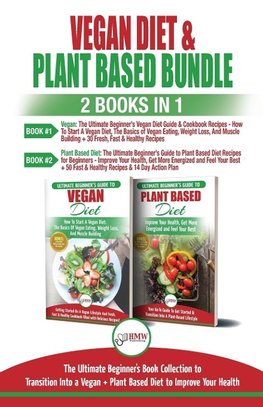 Vegan & Plant Based Diet - 2 Books in 1 Bundle