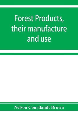 Forest products, their manufacture and use