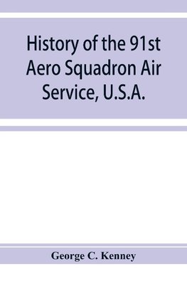 History of the 91st Aero Squadron Air Service, U.S.A.