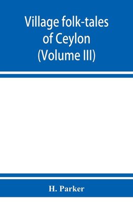 Village folk-tales of Ceylon (Volume III)