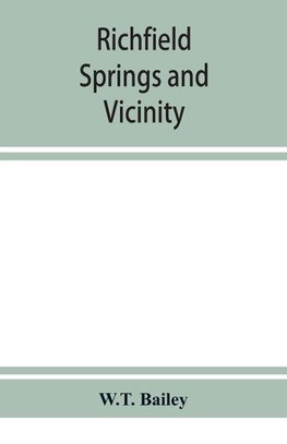 Richfield Springs and vicinity. Historical, biographical, and descriptive