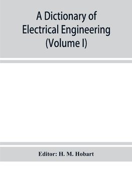 A dictionary of electrical engineering (Volume I)