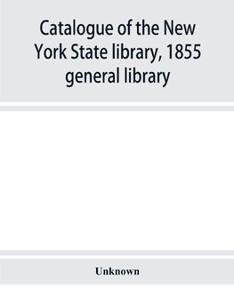 Catalogue of the New York State library, 1855