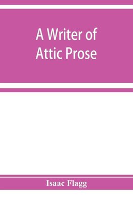 A writer of Attic prose; models from Xenophon, exercises and guide, a vocabulary of Attic prose usage