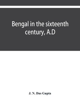 Bengal in the sixteenth century, A.D