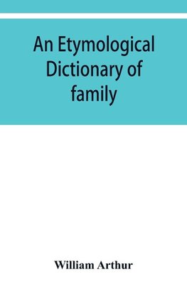 An etymological dictionary of family and Christian names