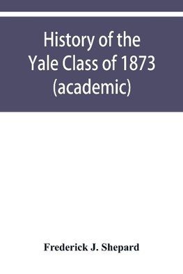 History of the Yale Class of 1873 (academic)