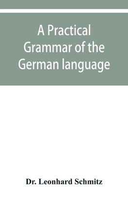 A practical grammar of the German language