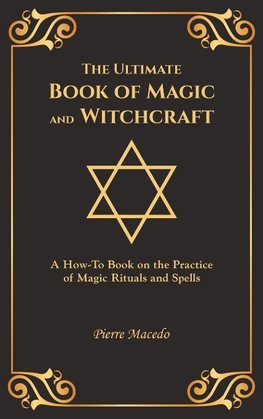 The Ultimate Book of Magic and Witchcraft