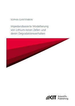 Impedanzbasierte Modellierung von Lithium-Ionen Zellen und deren Degradationsverhalten