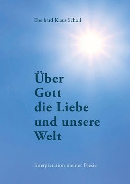 Über Gott die Liebe und unsere Welt