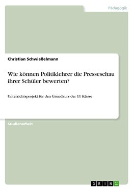 Wie können Politiklehrer die Presseschau ihrer Schüler bewerten?