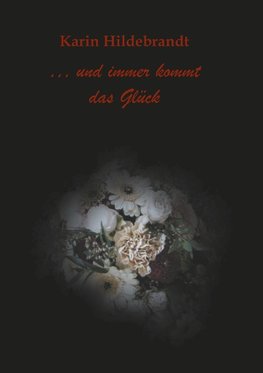 ... und immer kommt das Glück