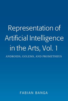 Representation of Artificial Intelligence in the Arts, Vol. 1