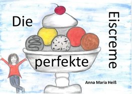 Die perfekte Eiscreme