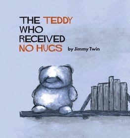 The Teddy Who Received No Hugs