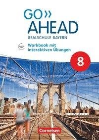 Go Ahead 8. Jahrgangsstufe - Ausgabe für Realschulen in Bayern - Workbook mit interaktiven Übungen auf scook.de