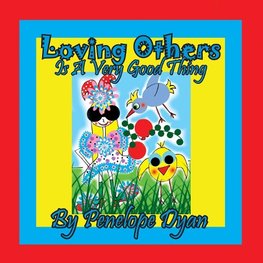 Loving Others Is A Very Good Thing!