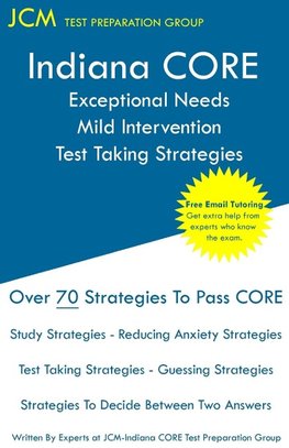 Indiana CORE Exceptional Needs Mild Intervention - Test Taking Strategies