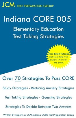 Indiana CORE Elementary Education - Test Taking Strategies