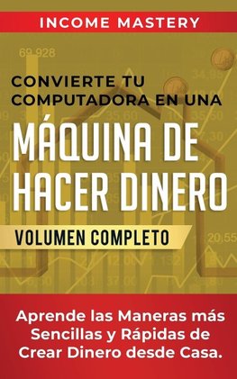 Convierte Tu Computadora en Una Máquina de Hacer Dinero