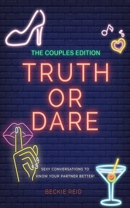 The Couples Truth Or Dare Edition - Sexy conversations to know your partner better!