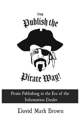 I Say Publish the Pirate Way