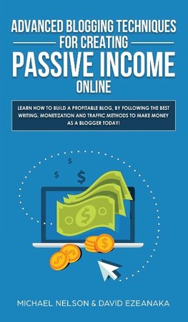 Advanced Blogging Techniques for Creating Passive Income Online