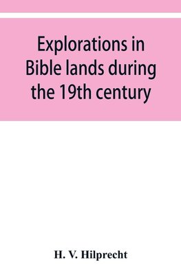 Explorations in Bible lands during the 19th century