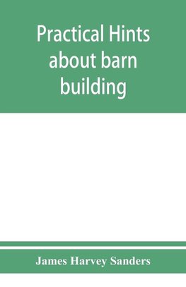 Practical hints about barn building