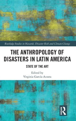 The Anthropology of Disasters in Latin America