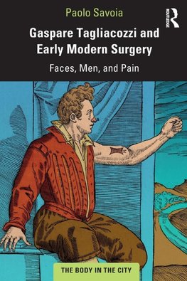 Gaspare Tagliacozzi and Early Modern Surgery