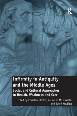 Infirmity in Antiquity and the Middle Ages